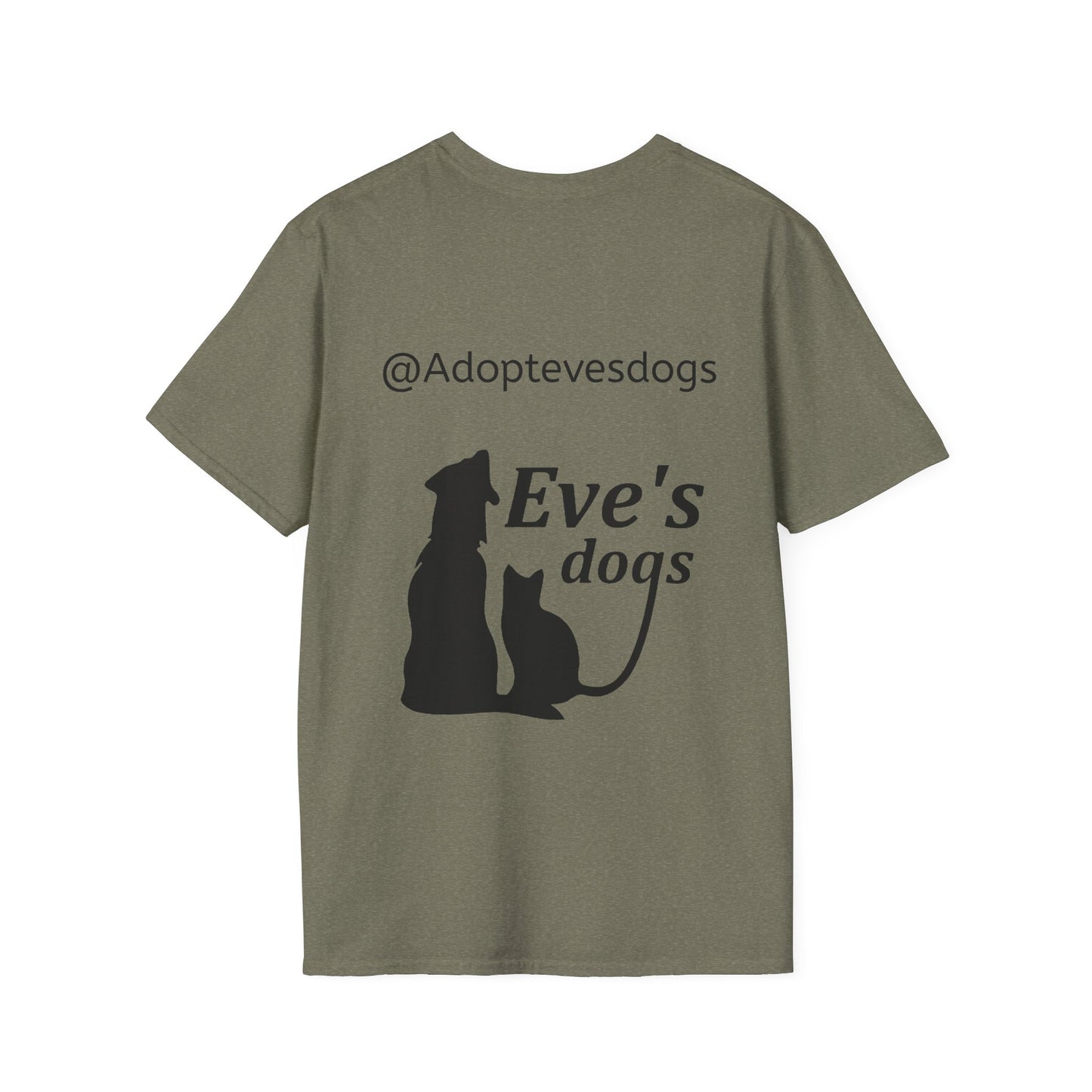 This is the Heather Military Green Adopt Eve's Dogs T-Shirt. It comes in XS - 5XL. This is an image of the back of the shirt. On the back there is print in black saying, "@Adoptevesdogs" and "Eve's dogs". There is a dog and cat printed on the back too. It is against a white background.