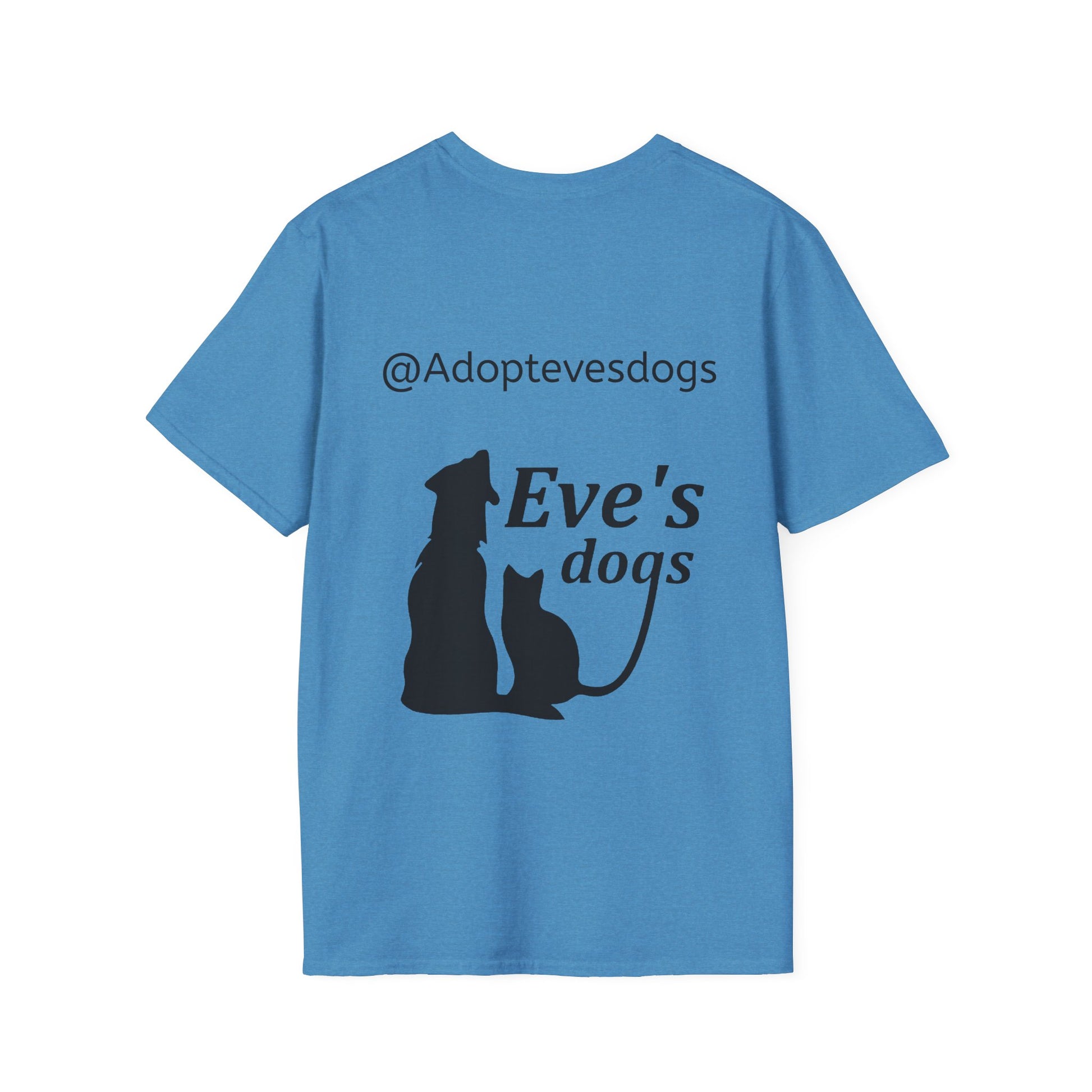 This is the Heather Sapphire Adopt Eve's Dogs T-Shirt. It comes in XS - 5XL. This is an image of the back of the shirt. On the back there is print in black saying, "@Adoptevesdogs" and "Eve's dogs". There is a dog and cat printed on the back too. It is against a white background.